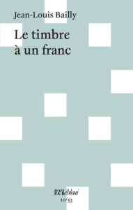 Le timbre à un franc - Bailly Jean-Louis