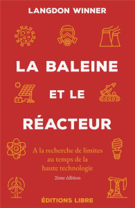 La baleine et le réacteur. A la recherche de limites au temps de la haute technologie, 2e édition - Winner Langdon