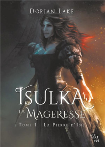 Isulka la Mageresse. Tome 1, La Pierre d'Isis - Lake Dorian
