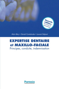 Expertise dentaire et maxillo-faciale. Principes, conduite, indemnisation, 2e Edition revue et augme - Béry Alain ; Cantaloube Daniel ; Delprat Laurent