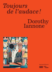 Toujours de l'audace ! - Iannone Dorothy ; Paul Frédéric