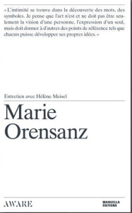 Marie Orensanz. Entretien avec Hélène Meisel - Orensanz Marie ; Meisel Hélène