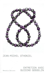 Par-delà le miroir. Entretien avec Guidino Gosselin - Othoniel Jean-Michel ; Gosselin Guidino