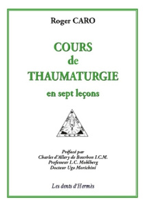 Cours de thaumaturgie en sept leçons - Caro Roger