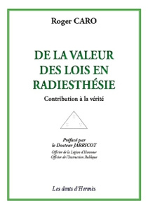 De la valeur des lois en Radiesthésie - Caro Roger