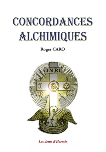 Concordances alchimiques - Caro Roger