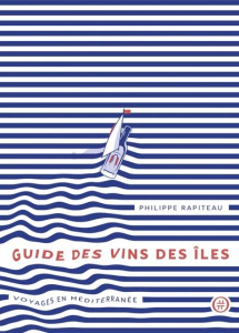 Guide des vins des îles. Voyages en méditerranée - Rapiteau Philippe