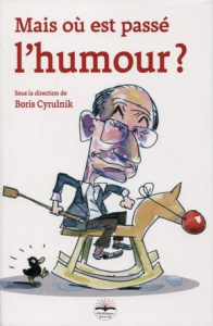 Mais où est passé l'humour ? - Cyrulnik Boris