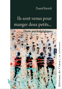 Ils sont venus pour manger deux petits... - Bartoli Daniel