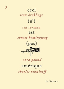 Ceci (n')est (pas) l'Amérique N° 3 - Brakhage Stan ; Corman Cid ; Hemingway Ernest ; Po