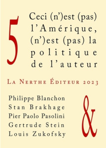 Ceci (n')est (pas) l'Amérique N° 5 : La politique de l'auteur - Blanchon Philippe ; Brakhage Stan ; Pasolini Pier
