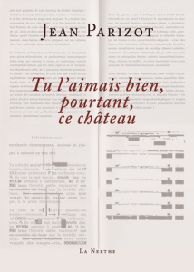 Tu l'aimais bien, pourtant, ce château - Parizot Jean
