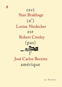 Ceci (n')est (pas) l'Amérique N° 8 - Brakhage Stan ; Creeley Robert ; Niedecker Lorine