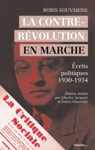 La contre-révolution en marche. Ecrits politiques (1930-1934) - Souvarine Boris ; Jacquier Charles ; Chuzeville Ju