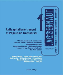 Jaggernaut N° 1, printemps 2019 : Anticapitalisme tronqué et populisme transversal - Scholz Roswitha ; Jappe Anselm ; Kurz Robert ; Loe