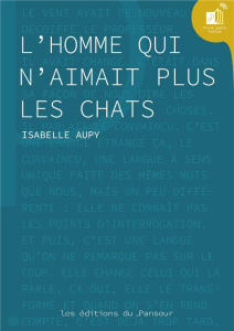 L'homme qui n'aimait plus les chats - Aupy Isabelle