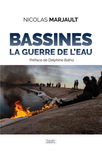 Bassines. La guerre de l'eau - Marjault Nicolas ; Batho Delphine ; Gamache Nicola