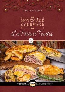 Moyen Age gourmand. Tome 1, Les pâtés et tourtes - Müllers Fabian ; Magnus Niko