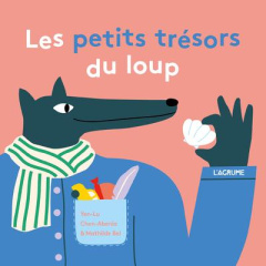 Les petits trésors du loup - Chen-Abenia Yen-Lu ; Bel Mathilde