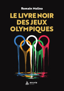 Le livre noir des Jeux olympiques - Molina Romain ; Moine Fabien