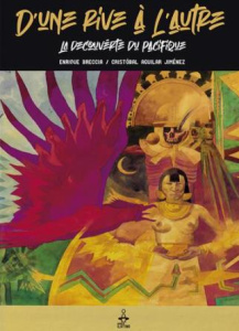 D'une rive à l'autre. La découverte du Pacifique - Aguilar Jimenez Cristobal ; Breccia Enrique ; Dass