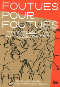 Foutues pour foutues. Trente histoires de la justice faite aux femmes - Savina Claire ; Chetcuti-Osorovitz Natacha
