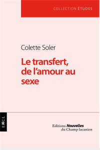 Le transfert, de l'amour au sexe - Soler Colette