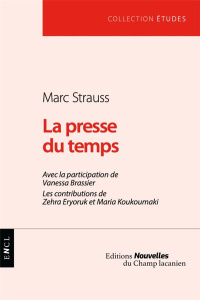 La presse du temps - Strauss Marc ; Brassier Vanessa ; Eryoruk Zehra ;