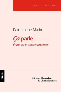Ca parle. Etude sur le discours intérieur - Marin Dominique