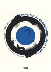 Nous qui ne connaissons pas le temps - Tekin Latife ; Cavaillès Sylvain