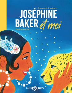 Joséphine Baker et moi - Grundmann Emmanuelle ; Du Fou Maguelone