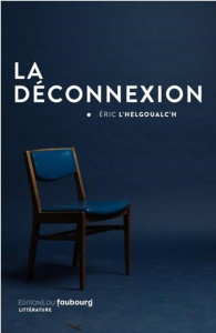 La déconnexion - L'Helgoualc'h Eric