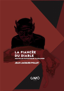 La fiancée du diable. Nouvelles fantastiques allemandes - Pollet Jean-Jacques