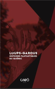 Loups-garous. Histoires fantastiques du Québec - Montigny Louvigny de ; Sulte Benjamin ; Fréchette