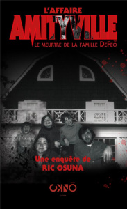 L'affaire Amityville. Le meurtre de la famille DeFeo - Osuna Ric ; Petit Arnold ; Defeo Geraldine