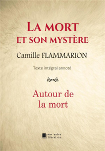 La mort et son mystère. Autour de la mort - Flammarion Camille ; Mon Autre librairie édition