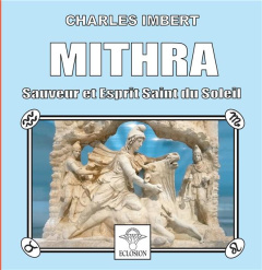 Mithra. Sauveur et Esprit Saint du Soleil - ECLOSION ASSOCIATION