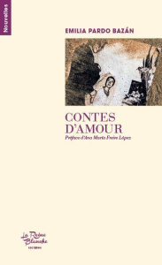 Contes d'amour - Pardo Bazan Emilia ; Jimenez Ignacio M ; Freire Lo