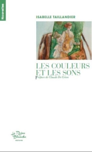 Les couleurs et les sons - Taillandier Isabelle ; De Grève Claude