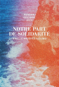 Notre part de solidarité - Brodiez-Dolino Axelle ; Curnier Alexandre