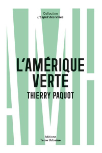 L'Amérique verte. Portraits d’amoureux de la nature - Paquot Thierry