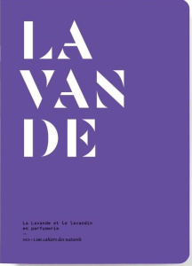 Lavande. La lavande et le lavandin en parfumerie - Bonneval Eléonore de ; David Olivier R.P. ; Doré J