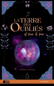 La terre des oubliés, 2 Et pour le pire. Saga urban fantasy young adult - Ginoux Manon ; Editions Plumes de marmotte