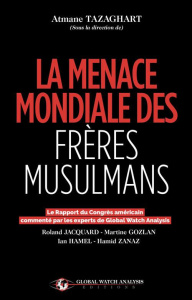 La menace mondiale des frères musulmans - Tazaghart Atmane ; Jacquard Roland ; Gozlan Martin