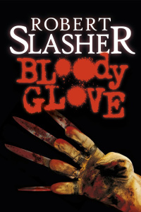 Bloody glove - Slasher Robert ; Petrosky Stanislas ; Sholder Jack
