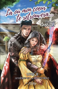 Là où mon coeur te retrouvera... T2. Le Démon et la Protectrice (romantasy) - Cassidy Jordane ; Web Nuance