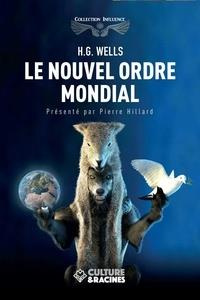 Le nouvel ordre mondial - Wells Herbert George ; Hillard Pierre