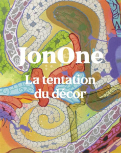 JonOne. La tentation du décor - Omodeo Christian ; Gaudichon Bruno