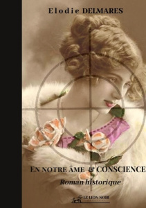 En notre âme et conscience. Edition spéciale avec bonus documentaire histoire - Delmarès Elodie ; Editions Le lion noir