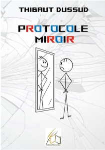 Protocole Miroir - Dussud Thibaut ; Plume Libre editions